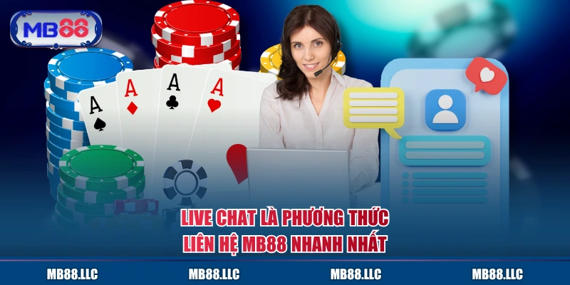 Live Chat là phương thức liên hệ MB88 nhanh nhất